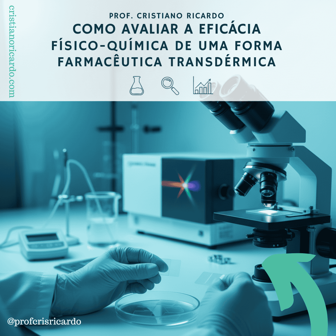 Como Avaliar a Eficácia Físico-Química de uma Forma Farmacêutica Transdérmica